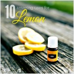 10 Amazing Uses for Lemon Essential Oil | MyBlessedLife.net