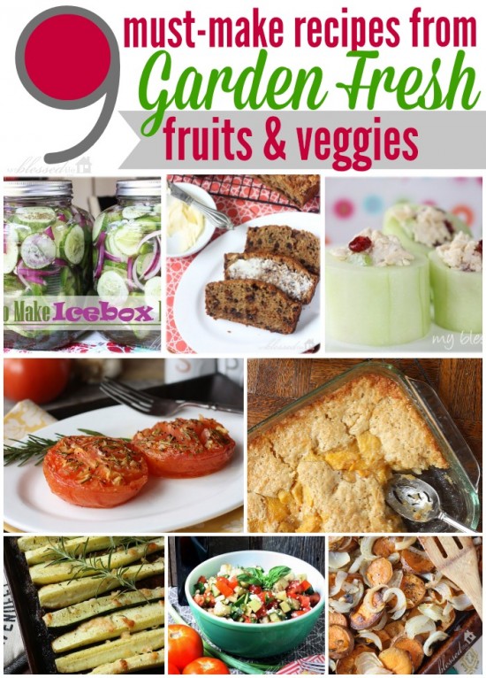 9 Delicious Recipes From Garden Fresh Fruits & Veggies - My Blessed Life™